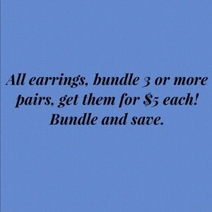 All earrings—bundle 3 or more pairs for $5 each!